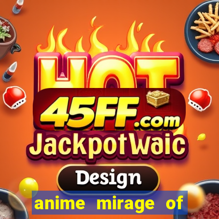 anime mirage of blaze legendado